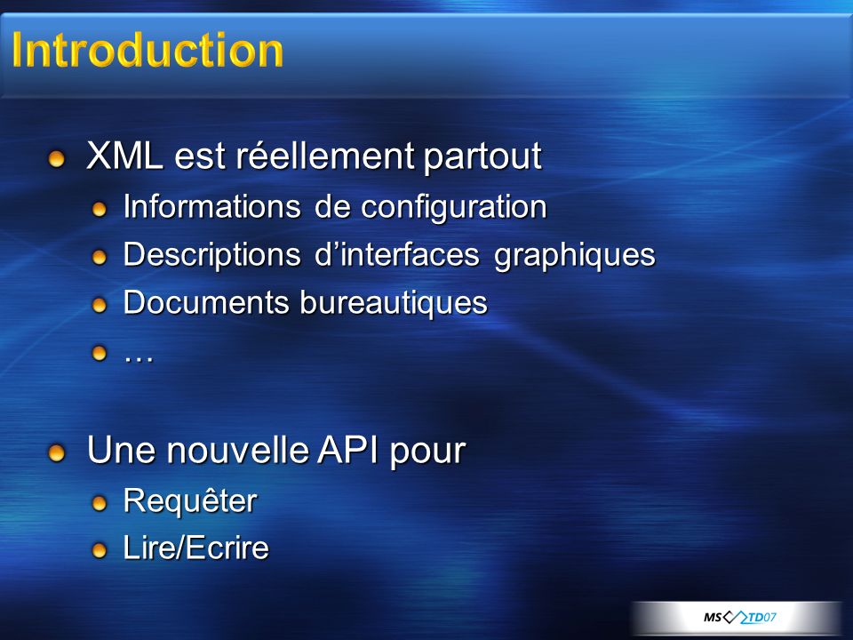 Introduction XML est réellement partout Une nouvelle API pour