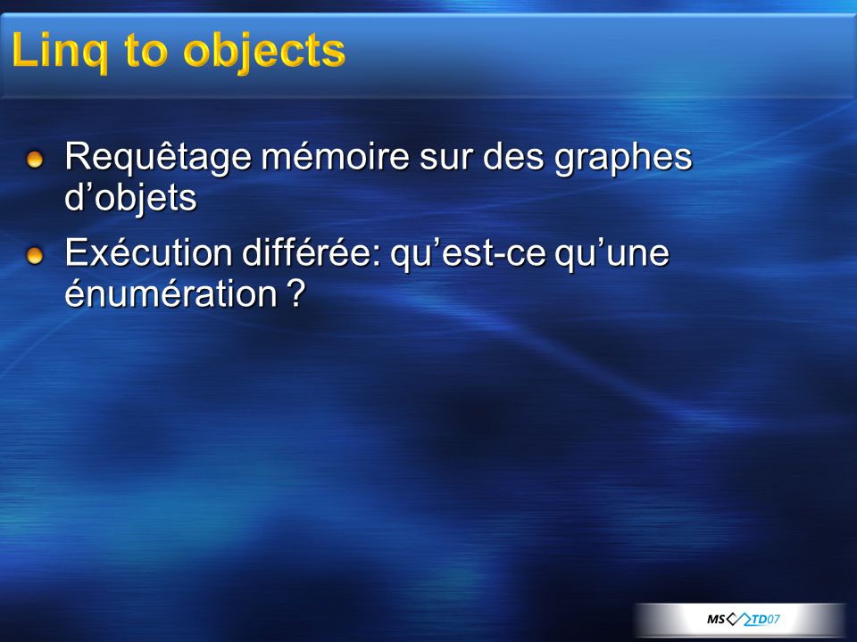 Linq to objects Requêtage mémoire sur des graphes d’objets
