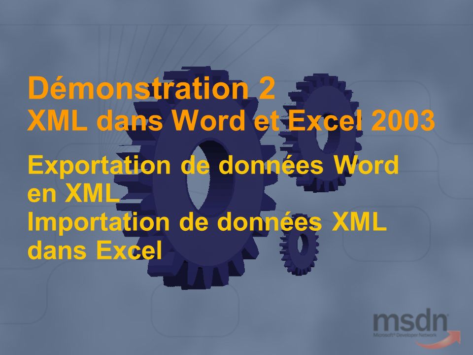 Cette démonstration illustre de façon concrète la prise en charge XML dans Office Je vais vous décrire deux tâches.