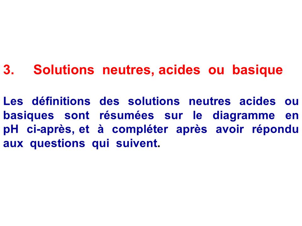 3. Solutions neutres, acides ou basique