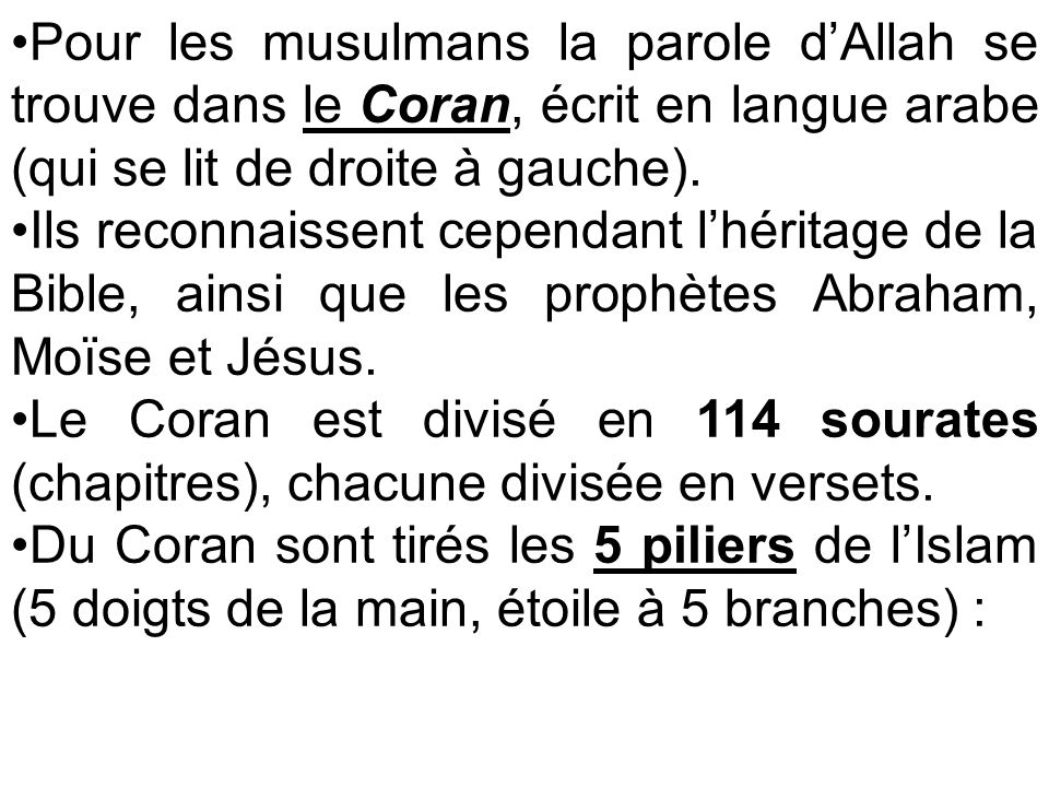 Pour les musulmans la parole d’Allah se trouve dans le Coran, écrit en langue arabe (qui se lit de droite à gauche).