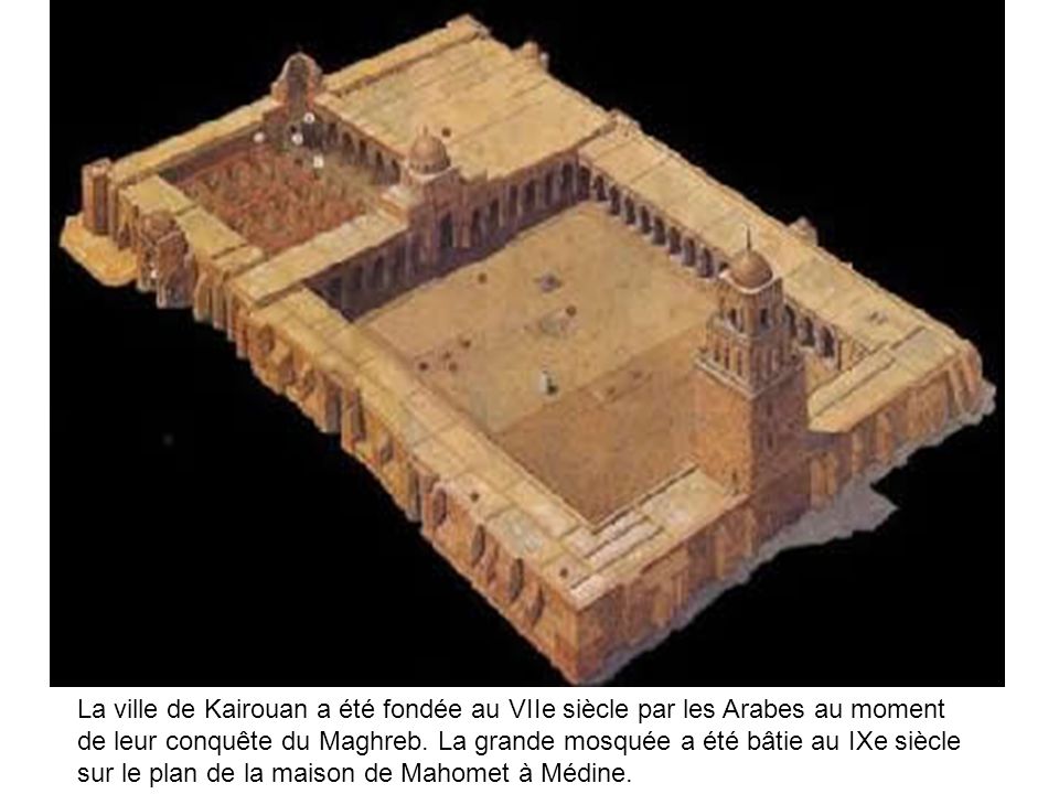 La ville de Kairouan a été fondée au VIIe siècle par les Arabes au moment de leur conquête du Maghreb.