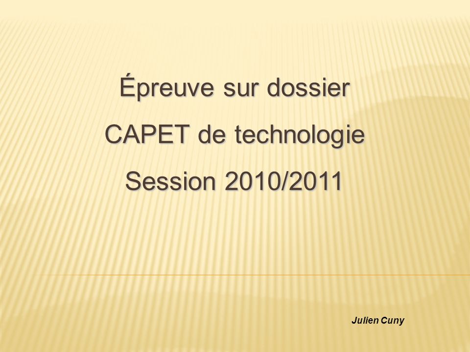 Épreuve sur dossier CAPET de technologie Session 2010/2011 Julien Cuny