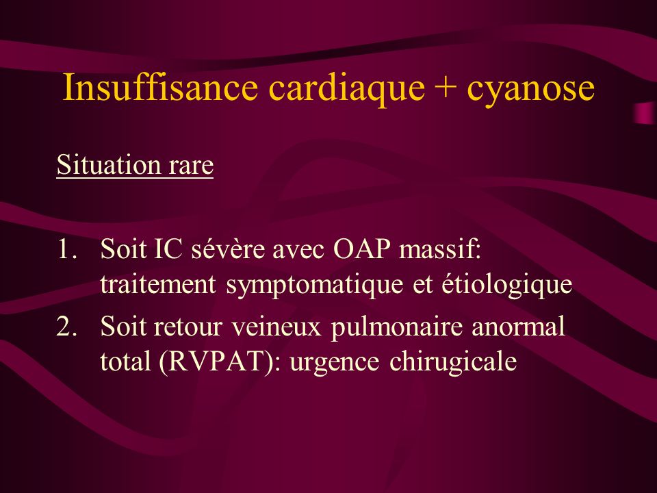 Insuffisance cardiaque + cyanose