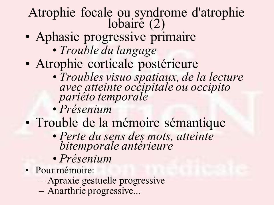 Atrophie focale ou syndrome d atrophie lobaire (2)