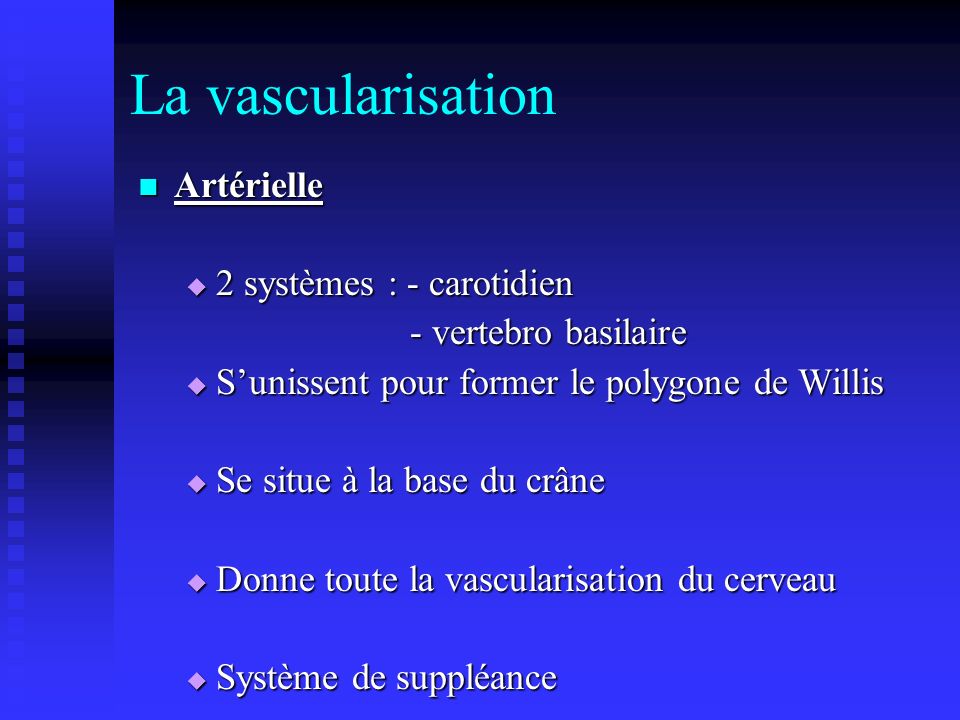 La vascularisation Artérielle 2 systèmes : - carotidien