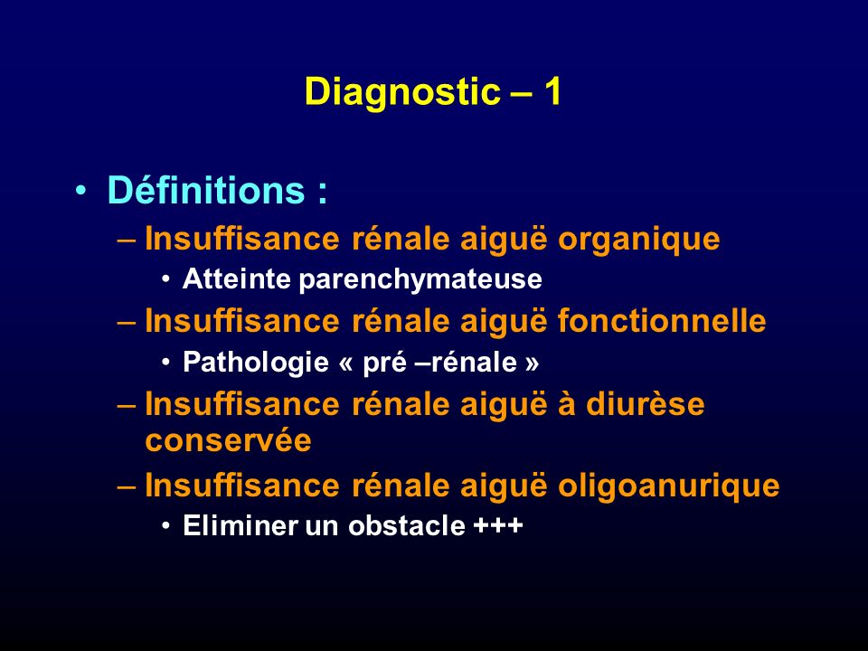 Diagnostic – 1 Définitions : Insuffisance rénale aiguë organique