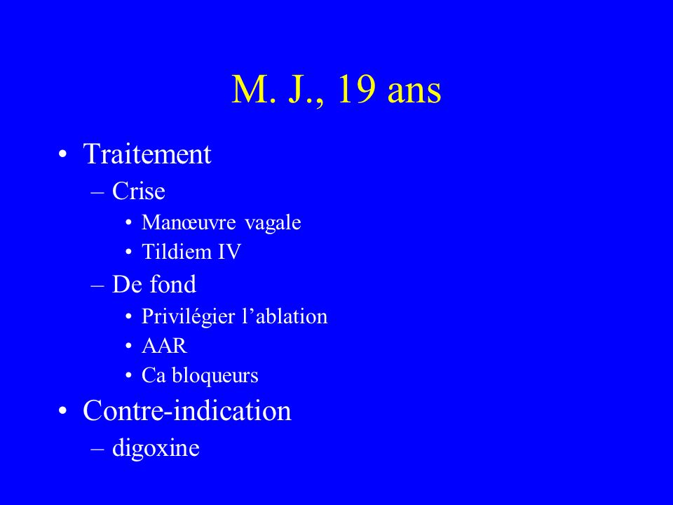 M. J., 19 ans Traitement Contre-indication Crise De fond digoxine