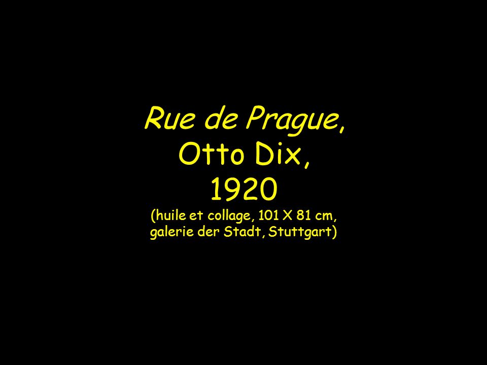 Rue de Prague, Otto Dix, 1920 (huile et collage, 101 X 81 cm, galerie der Stadt, Stuttgart)