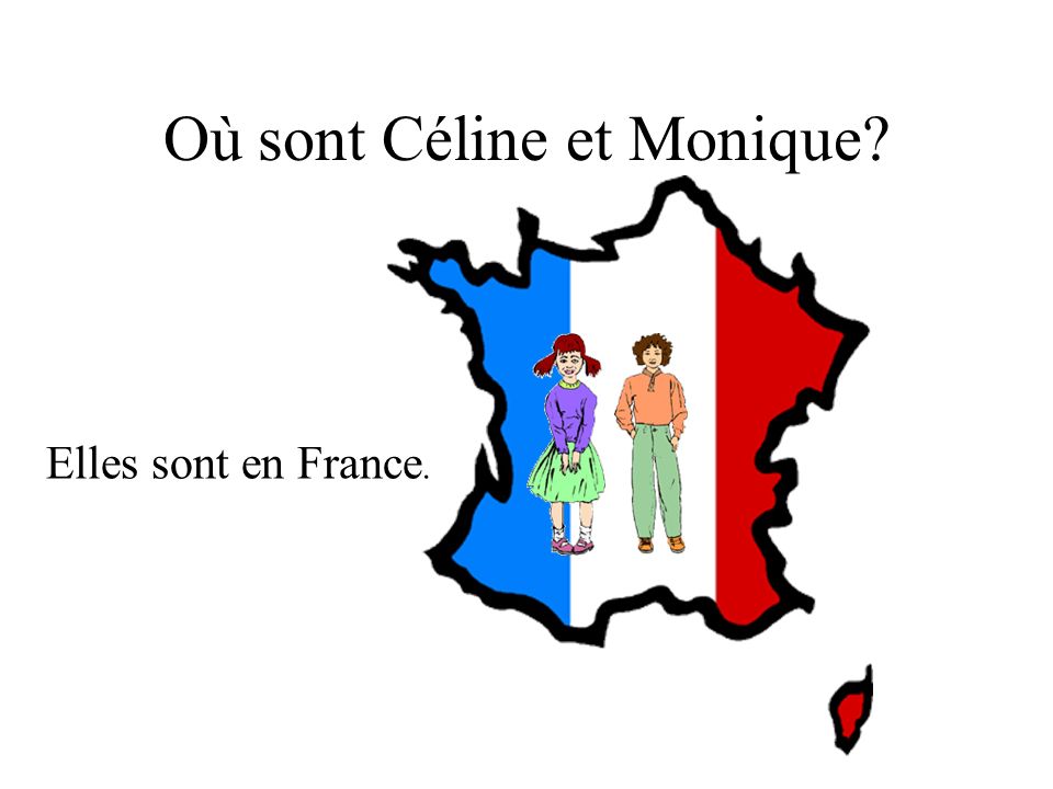 Où sont Céline et Monique