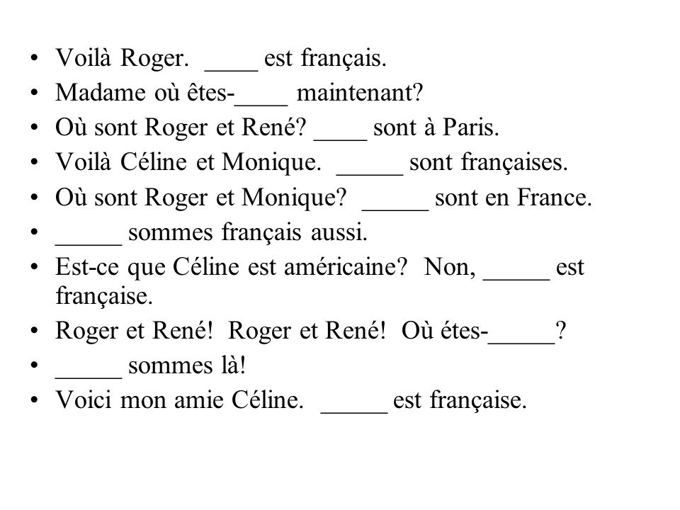 Voilà Roger. ____ est français.