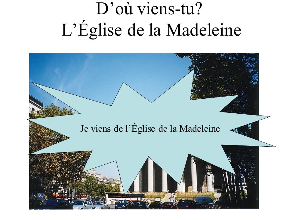 D’où viens-tu L’Église de la Madeleine
