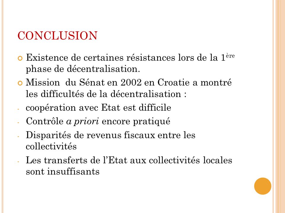 conclusion Existence de certaines résistances lors de la 1ère phase de décentralisation.