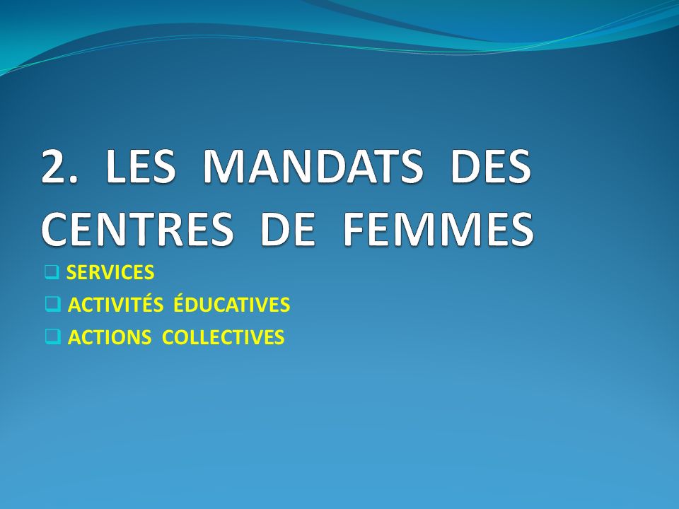 2. LES MANDATS DES CENTRES DE FEMMES