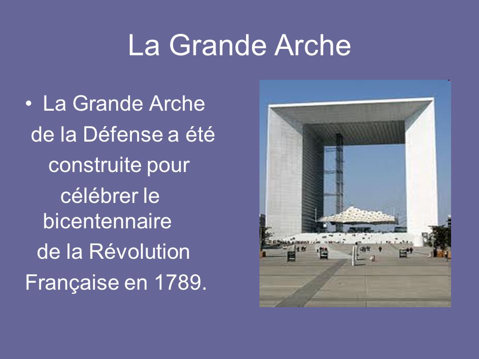 La Grande Arche La Grande Arche de la Défense a été construite pour