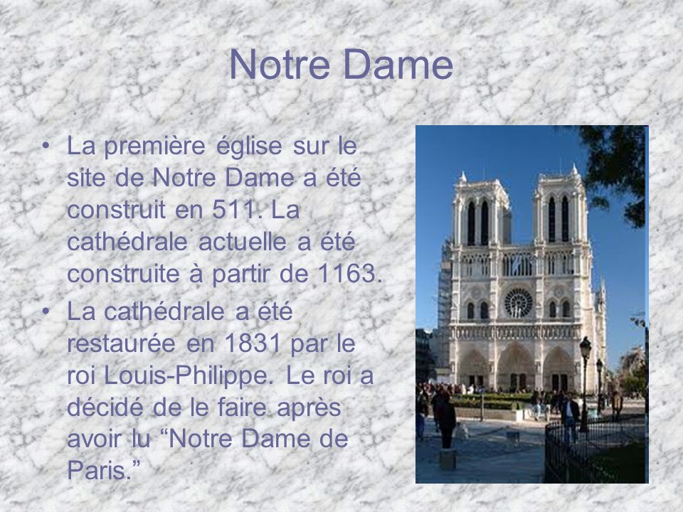 Notre Dame La première église sur le site de Notre Dame a été construit en 511. La cathédrale actuelle a été construite à partir de