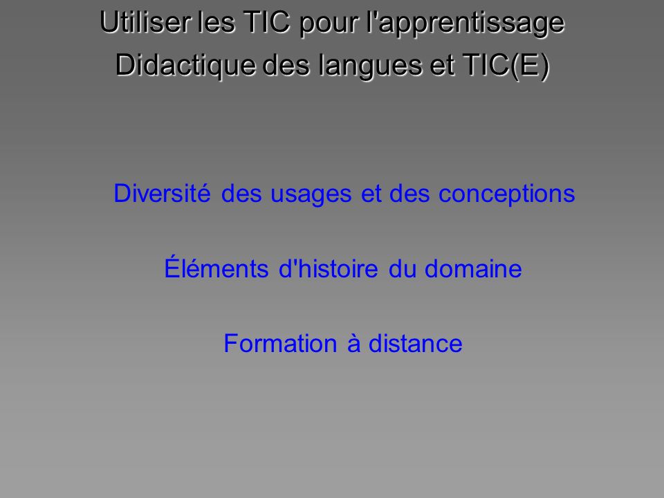 Utiliser les TIC pour l apprentissage Didactique des langues et TIC(E)