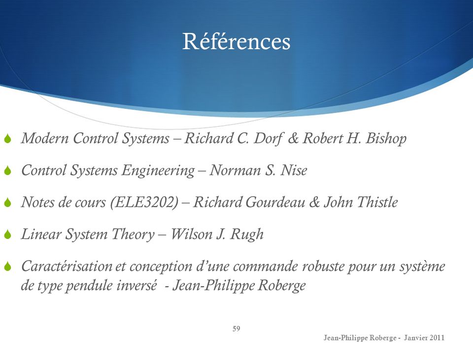 Références Modern Control Systems – Richard C. Dorf & Robert H. Bishop