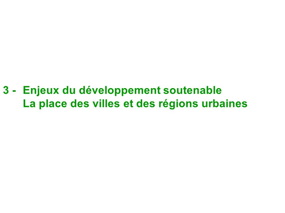 3 - Enjeux du développement soutenable La place des villes et des régions urbaines