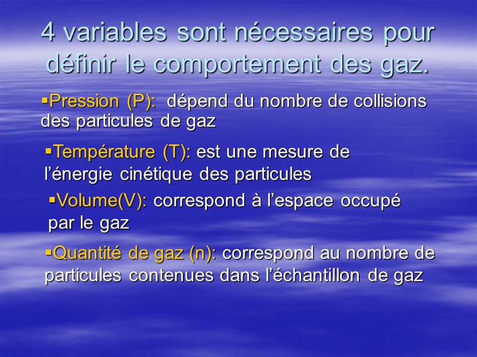 4 variables sont nécessaires pour définir le comportement des gaz.