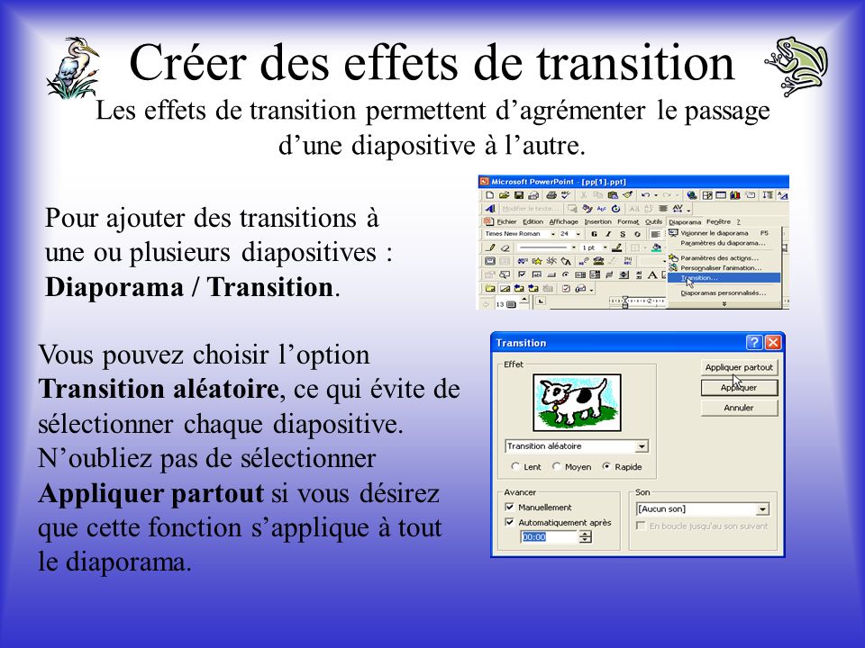 Créer des effets de transition Les effets de transition permettent d’agrémenter le passage d’une diapositive à l’autre.