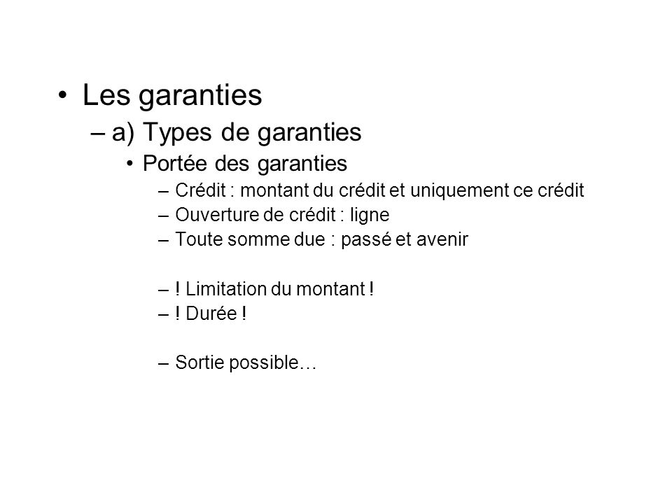 Les garanties a) Types de garanties Portée des garanties