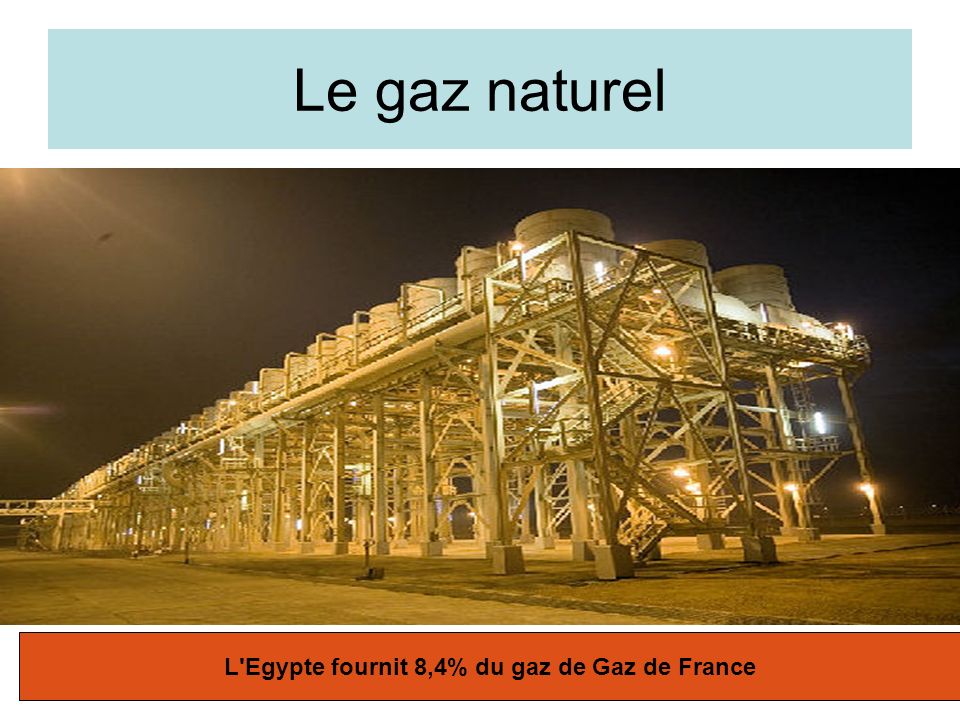 L Egypte fournit 8,4% du gaz de Gaz de France