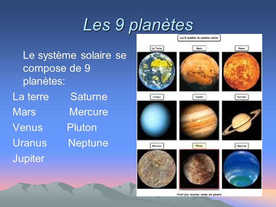 Les 9 planètes Le système solaire se compose de 9 planètes: