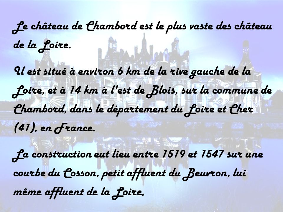Le château de Chambord est le plus vaste des château de la Loire.