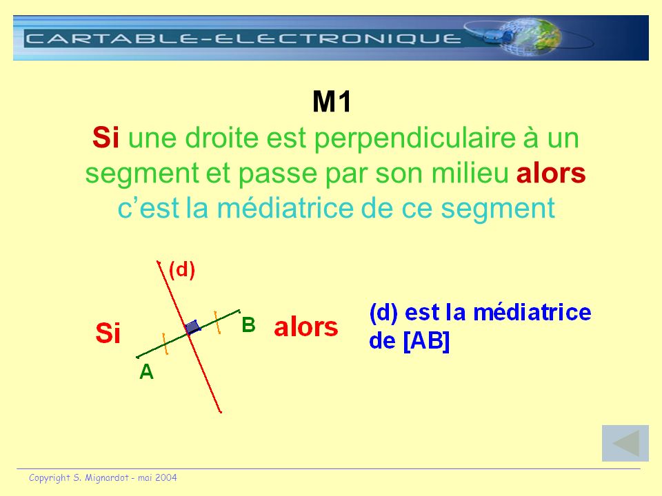 M1 Si une droite est perpendiculaire à un segment et passe par son milieu alors c’est la médiatrice de ce segment