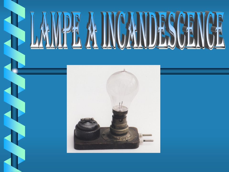 LAMPE A INCANDESCENCE