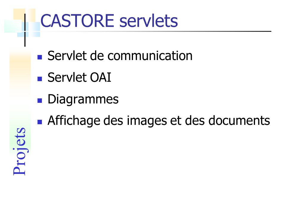 CASTORE servlets Projets Servlet de communication Servlet OAI