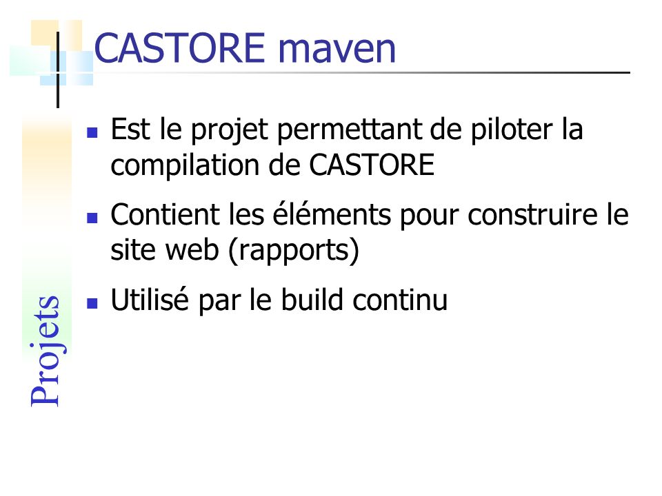CASTORE maven Est le projet permettant de piloter la compilation de CASTORE. Contient les éléments pour construire le site web (rapports)