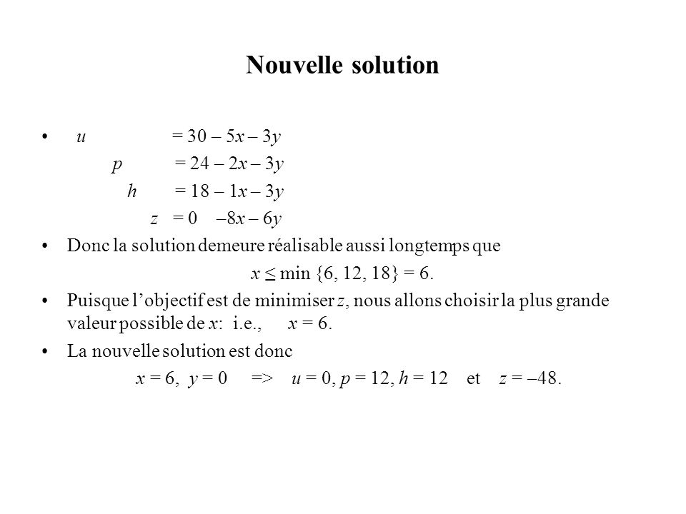Nouvelle solution u = 30 – 5x – 3y p = 24 – 2x – 3y h = 18 – 1x – 3y