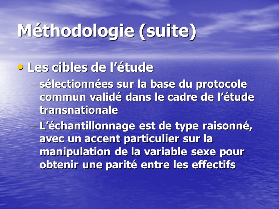 Méthodologie (suite) Les cibles de l’étude
