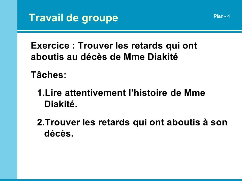 Travail de groupe Plan - 4. Exercice : Trouver les retards qui ont aboutis au décès de Mme Diakité.
