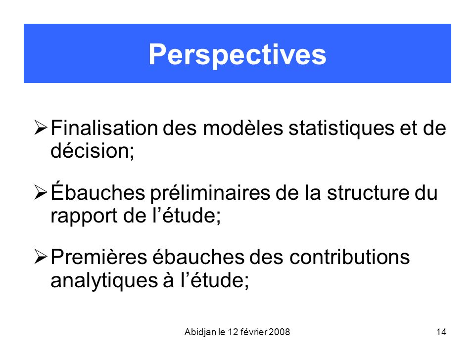 Perspectives Finalisation des modèles statistiques et de décision;