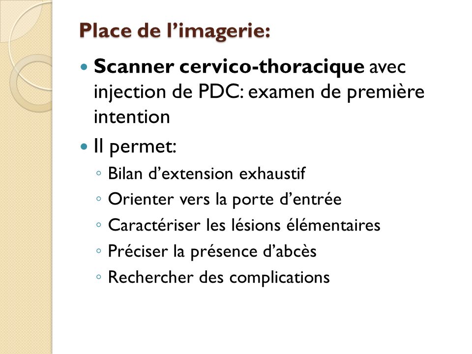 Place de l’imagerie: Scanner cervico-thoracique avec injection de PDC: examen de première intention.