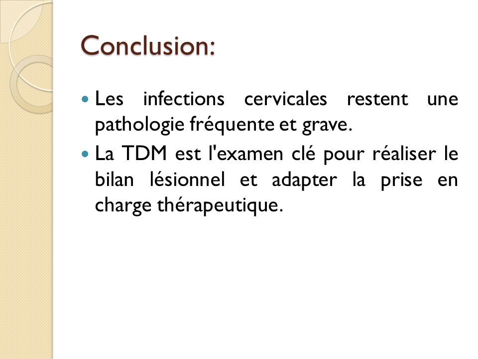 Conclusion: Les infections cervicales restent une pathologie fréquente et grave.