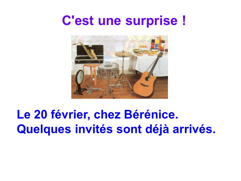 Le 20 février, chez Bérénice. Quelques invités sont déjà arrivés.