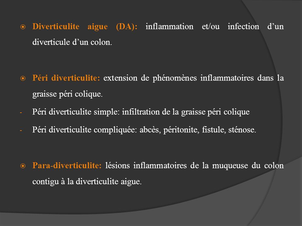 Diverticulite aigue (DA): inflammation et/ou infection d’un diverticule d’un colon.