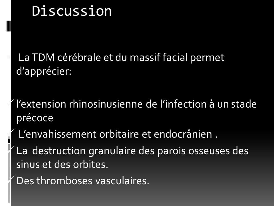 Discussion La TDM cérébrale et du massif facial permet d’apprécier:
