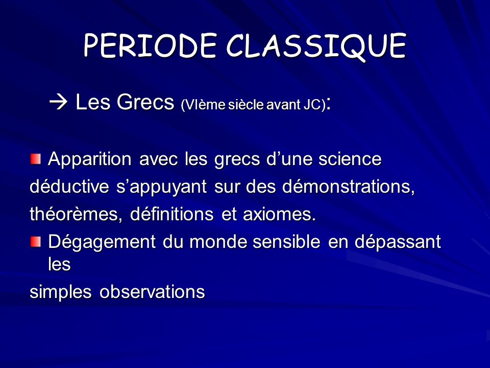 PERIODE CLASSIQUE  Les Grecs (VIème siècle avant JC):