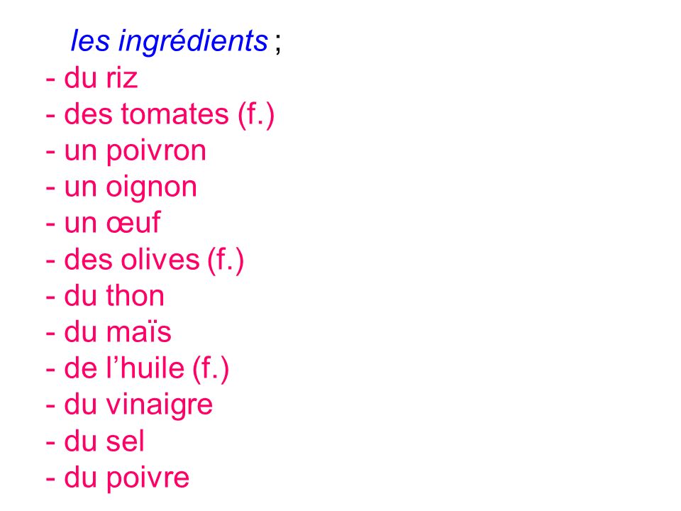 les ingrédients ; du riz. des tomates (f.) un poivron. un oignon. un œuf. des olives (f.) du thon.