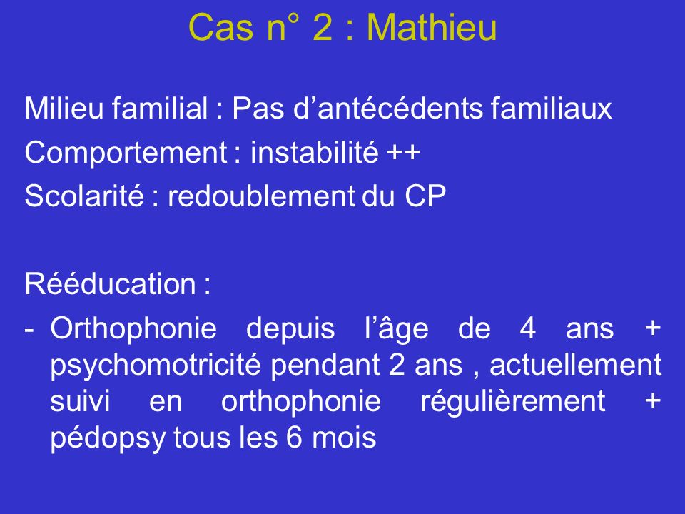 Cas n° 2 : Mathieu Milieu familial : Pas d’antécédents familiaux