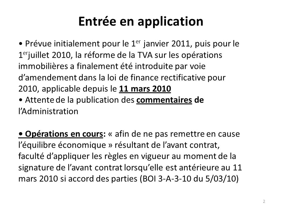 Entrée en application • Prévue initialement pour le 1er janvier 2011, puis pour le 1erjuillet 2010, la réforme de la TVA sur les opérations.