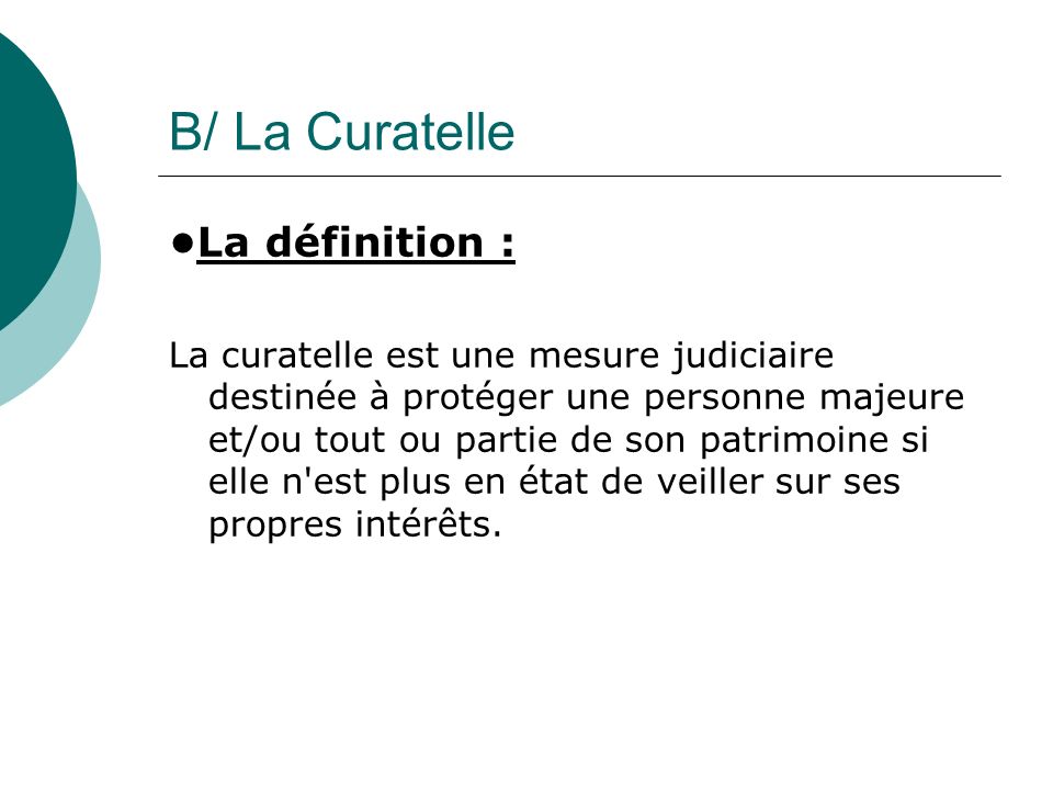 B/ La Curatelle •La définition :