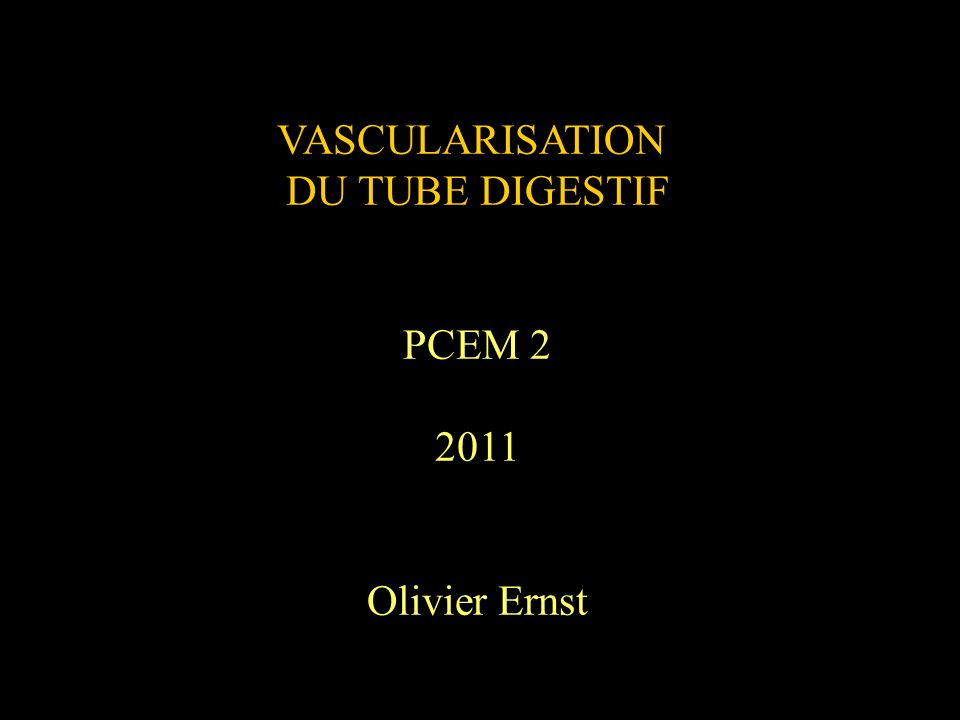 VASCULARISATION DU TUBE DIGESTIF PCEM Olivier Ernst