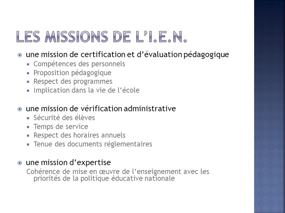 Les missions de l’I.E.N. une mission de certification et d’évaluation pédagogique. Compétences des personnels.