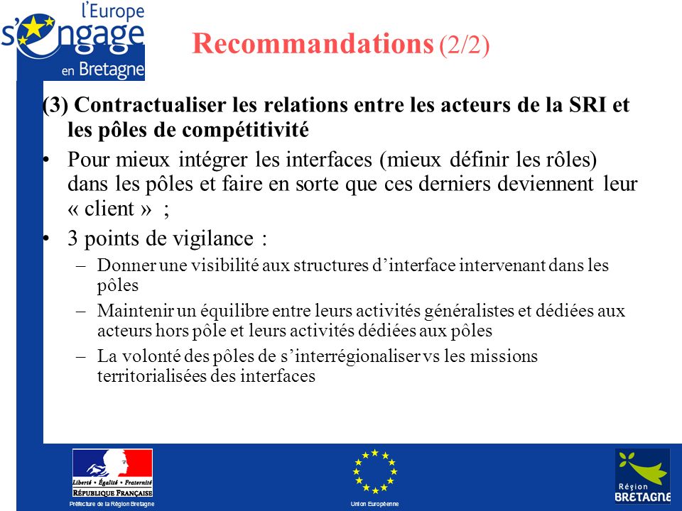 Recommandations (2/2) (3) Contractualiser les relations entre les acteurs de la SRI et les pôles de compétitivité.